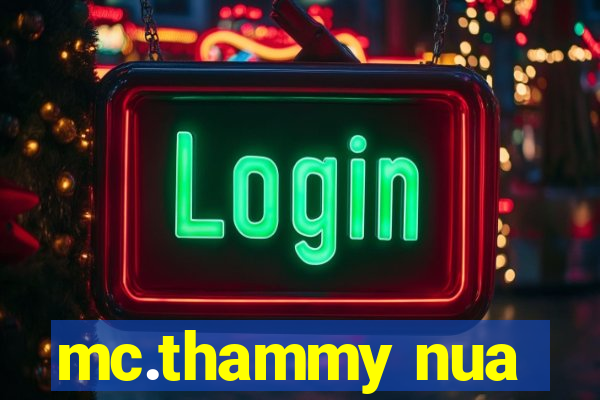 mc.thammy nua
